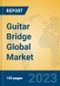Guitar Bridge Global Market Insights 2023, Analysis and Forecast to 2028, by Manufacturers, Regions, Technology, Application, Product Type - Product Thumbnail Image