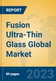 Fusion Ultra-Thin Glass Global Market Insights 2023, Analysis and Forecast to 2028, by Manufacturers, Regions, Technology, Application, Product Type- Product Image