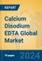 Calcium Disodium EDTA Global Market Insights 2024, Analysis and Forecast to 2029, by Manufacturers, Regions, Technology, Application - Product Image
