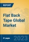 Flat Back Tape Global Market Insights 2023, Analysis and Forecast to 2028, by Manufacturers, Regions, Technology, Application, Product Type - Product Thumbnail Image