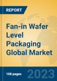Fan-in Wafer Level Packaging Global Market Insights 2023, Analysis and Forecast to 2028, by Manufacturers, Regions, Technology, Product Type- Product Image