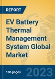 EV Battery Thermal Management System Global Market Insights 2023, Analysis and Forecast to 2028, by Manufacturers, Regions, Technology, Application, Product Type- Product Image