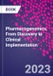 Pharmacogenomics. From Discovery to Clinical Implementation - Product Image