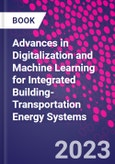 Advances in Digitalization and Machine Learning for Integrated Building-Transportation Energy Systems- Product Image