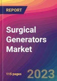Surgical Generators Market Size, Market Share, Application Analysis, Regional Outlook, Growth Trends, Key Players, Competitive Strategies and Forecasts, 2023 to 2031- Product Image