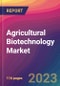 Agricultural Biotechnology Market Size, Market Share, Application Analysis, Regional Outlook, Growth Trends, Key Players, Competitive Strategies and Forecasts, 2023 to 2031 - Product Image