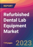 Refurbished Dental Lab Equipment Market Size, Market Share, Application Analysis, Regional Outlook, Growth Trends, Key Players, Competitive Strategies and Forecasts, 2023 to 2031- Product Image