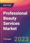 Professional Beauty Services Market Size, Market Share, Application Analysis, Regional Outlook, Growth Trends, Key Players, Competitive Strategies and Forecasts, 2023 to 2031 - Product Image