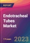 Endotracheal Tubes Market Size, Market Share, Application Analysis, Regional Outlook, Growth Trends, Key Players, Competitive Strategies and Forecasts, 2023 to 2031 - Product Image