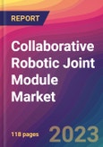 Collaborative Robotic Joint Module Market Size, Market Share, Application Analysis, Regional Outlook, Growth Trends, Key Players, Competitive Strategies and Forecasts, 2023 to 2031- Product Image