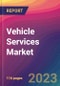 Vehicle Services Market Size, Market Share, Application Analysis, Regional Outlook, Growth Trends, Key Players, Competitive Strategies and Forecasts, 2023 to 2031 - Product Image