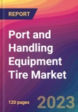 Port and Handling Equipment Tire Market Size, Market Share, Application Analysis, Regional Outlook, Growth Trends, Key Players, Competitive Strategies and Forecasts, 2023 to 2031- Product Image
