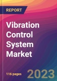 Vibration Control System Market Size, Market Share, Application Analysis, Regional Outlook, Growth Trends, Key Players, Competitive Strategies and Forecasts, 2023 to 2031- Product Image
