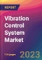 Vibration Control System Market Size, Market Share, Application Analysis, Regional Outlook, Growth Trends, Key Players, Competitive Strategies and Forecasts, 2023 to 2031 - Product Image