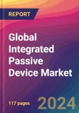 Global Integrated Passive Device Market Size, Market Share, Application Analysis, Regional Outlook, Growth Trends, Key Players, Competitive Strategies and Forecasts, 2023 to 2031- Product Image