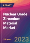 Nuclear Grade Zirconium Material Market Size, Market Share, Application Analysis, Regional Outlook, Growth Trends, Key Players, Competitive Strategies and Forecasts, 2023 to 2031- Product Image