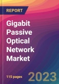 Gigabit Passive Optical Network (GPON) Market Size, Market Share, Application Analysis, Regional Outlook, Growth Trends, Key Players, Competitive Strategies and Forecasts, 2023 to 2031- Product Image