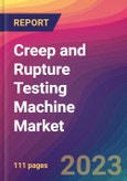 Creep and Rupture Testing Machine Market Size, Market Share, Application Analysis, Regional Outlook, Growth Trends, Key Players, Competitive Strategies and Forecasts - 2023 to 2031- Product Image