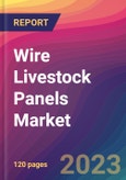 Wire Livestock Panels Market Size, Market Share, Application Analysis, Regional Outlook, Growth Trends, Key Players, Competitive Strategies and Forecasts, 2023 to 2031- Product Image
