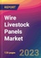 Wire Livestock Panels Market Size, Market Share, Application Analysis, Regional Outlook, Growth Trends, Key Players, Competitive Strategies and Forecasts, 2023 to 2031 - Product Thumbnail Image