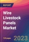 Wire Livestock Panels Market Size, Market Share, Application Analysis, Regional Outlook, Growth Trends, Key Players, Competitive Strategies and Forecasts, 2023 to 2031 - Product Image