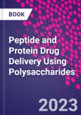 Peptide and Protein Drug Delivery Using Polysaccharides- Product Image