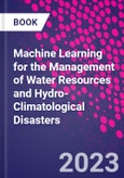 Machine Learning for the Management of Water Resources and Hydro-Climatological Disasters- Product Image