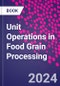 Unit Operations in Food Grain Processing - Product Image