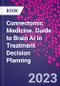 Connectomic Medicine. Guide to Brain AI in Treatment Decision Planning - Product Thumbnail Image