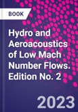 Aeroacoustics of Low Mach Number Flows. Fundamentals, Analysis and Measurement. Edition No. 2- Product Image