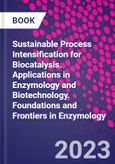 Sustainable Process Intensification for Biocatalysis. Applications in Enzymology and Biotechnology. Foundations and Frontiers in Enzymology- Product Image