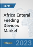 Africa Enteral Feeding Devices Market: Prospects, Trends Analysis, Market Size and Forecasts up to 2030- Product Image