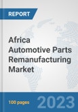 Africa Automotive Parts Remanufacturing Market: Prospects, Trends Analysis, Market Size and Forecasts up to 2030- Product Image