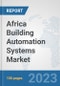 Africa Building Automation Systems Market: Prospects, Trends Analysis, Market Size and Forecasts up to 2030 - Product Thumbnail Image