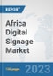 Africa Digital Signage Market: Prospects, Trends Analysis, Market Size and Forecasts up to 2030 - Product Thumbnail Image