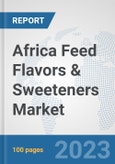 Africa Feed Flavors & Sweeteners Market: Prospects, Trends Analysis, Market Size and Forecasts up to 2030- Product Image
