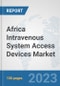 Africa Intravenous System Access Devices Market: Prospects, Trends Analysis, Market Size and Forecasts up to 2030 - Product Thumbnail Image