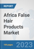 Africa False Hair Products Market: Prospects, Trends Analysis, Market Size and Forecasts up to 2030- Product Image