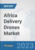 Africa Delivery Drones Market: Prospects, Trends Analysis, Market Size and Forecasts up to 2030- Product Image