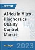 Africa In Vitro Diagnostics (IVD) Quality Control Market: Prospects, Trends Analysis, Market Size and Forecasts up to 2030- Product Image