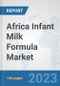 Africa Infant Milk Formula Market: Prospects, Trends Analysis, Market Size and Forecasts up to 2030 - Product Thumbnail Image