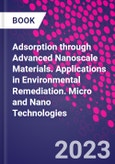Adsorption through Advanced Nanoscale Materials. Applications in Environmental Remediation. Micro and Nano Technologies- Product Image