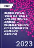 Modeling Damage, Fatigue and Failure of Composite Materials. Edition No. 2. Woodhead Publishing Series in Composites Science and Engineering- Product Image