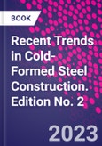 Recent Trends in Cold-Formed Steel Construction. Edition No. 2- Product Image