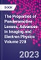 The Properties of Ponderomotive Lenses. Advances in Imaging and Electron Physics Volume 228 - Product Image