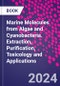Marine Molecules from Algae and Cyanobacteria. Extraction, Purification, Toxicology and Applications - Product Thumbnail Image