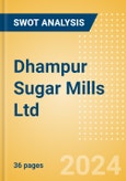 Dhampur Sugar Mills Ltd (DHAMPURSUG) - Financial and Strategic SWOT Analysis Review- Product Image