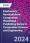 Elastomeric Nanocellulose Composites. Woodhead Publishing Series in Composites Science and Engineering - Product Thumbnail Image