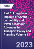 Part 1: Long-term impacts of COVID-19 on mobility and travel behaviour. Advances in Transport Policy and Planning Volume 11- Product Image