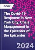 The Covid-19 Response in New York City. Crisis Management in the Epicenter of the Epicenter- Product Image